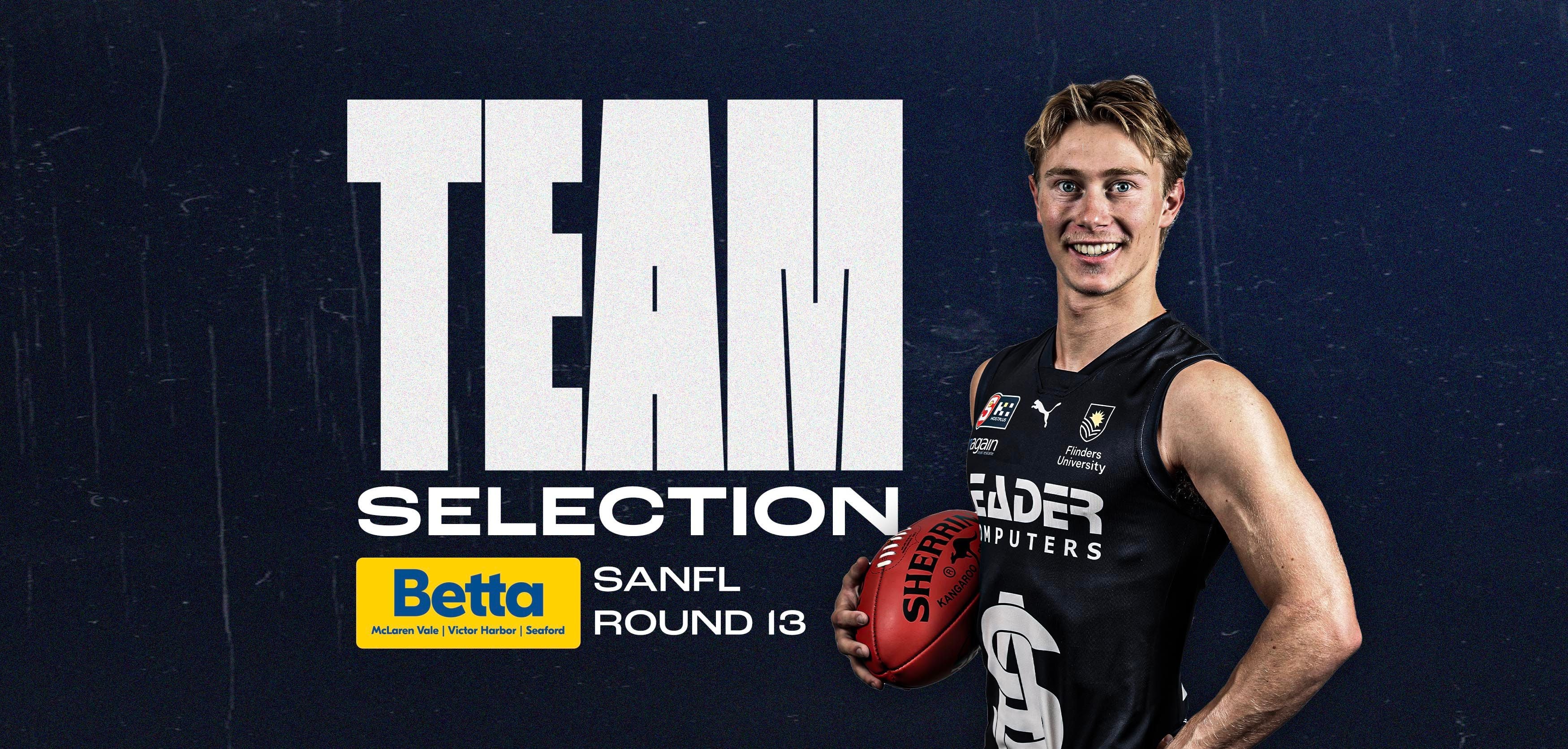 BETTA Team Selection: SANFL Round 13 v Sturt BETTA Team Selection: SANFL Round 13 v Sturt